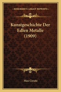 Kunstgeschichte Der Edlen Metalle (1909)