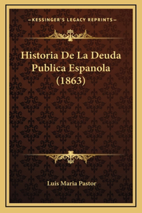 Historia De La Deuda Publica Espanola (1863)