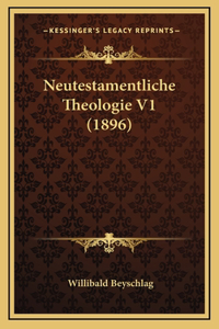 Neutestamentliche Theologie V1 (1896)