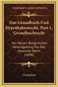 Das Grundbuch Und Hypothekenrecht, Part 1, Grundbuchrecht