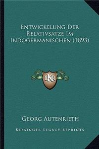 Entwickelung Der Relativsatze Im Indogermanischen (1893)