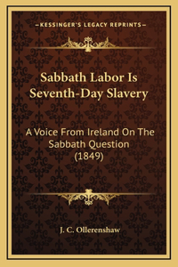 Sabbath Labor Is Seventh-Day Slavery
