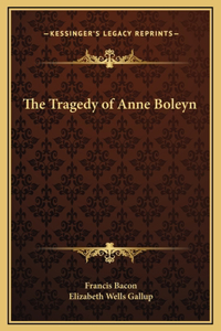 The Tragedy of Anne Boleyn