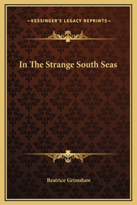 In The Strange South Seas