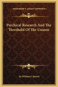 Psychical Research And The Threshold Of The Unseen