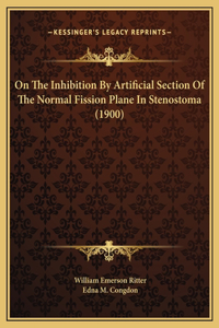 On The Inhibition By Artificial Section Of The Normal Fission Plane In Stenostoma (1900)