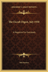 The Occult Digest, July 1930: A Magazine For Everybody