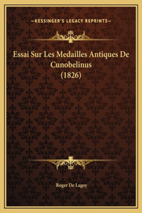 Essai Sur Les Medailles Antiques De Cunobelinus (1826)