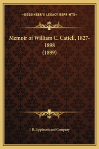 Memoir of William C. Cattell, 1827-1898 (1899)