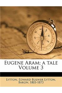 Eugene Aram; A Tale Volume 3
