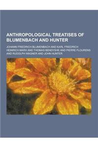 Anthropological Treatises of Blumenbach and Hunter