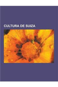 Cultura de Suiza: Ciencia y Tecnologia de Suiza, DePorte En Suiza, Festivales de Suiza, Gastronomia de Suiza, Lenguas de Suiza, Medios d