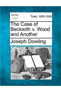 The Case of Beckwith V. Wood and Another