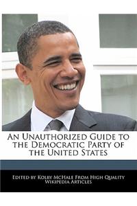 An Unauthorized Guide to the Democratic Party of the United States