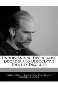 Understanding Dissociative Disorder and Dissociative Identity Disorder