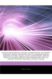 Articles on Australian Domestic Cricket Competitions, Including: Sheffield Shield, Ryobi One Day Cup, Smokers V Non-Smokers, Futures League, Club Cham