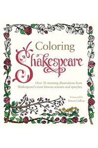 Coloring Shakespeare: Over 30 Stunning Illustrations from Shakespeare's Most Famous Sonnets and Speeches