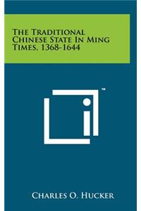 Traditional Chinese State in Ming Times, 1368-1644