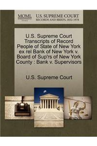U.S. Supreme Court Transcripts of Record People of State of New York Ex Rel Bank of New York V. Board of Sup'rs of New York County