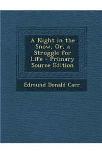 A Night in the Snow, Or, a Struggle for Life