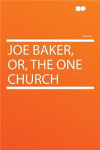 Joe Baker, Or, the One Church