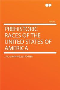 Prehistoric Races of the United States of America