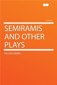 Semiramis and Other Plays