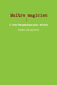 Maitre Magicien - Conte Therapeutique Pour Enfants