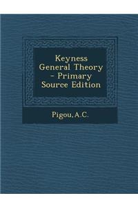 Keyness General Theory - Primary Source Edition