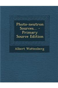 Photo-Neutron Sources... - Primary Source Edition