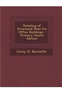 Detailing of Structural Steel for Office Buildings - Primary Source Edition