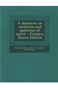 A Discourse on Meekness and Quietness of Spirit