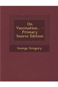On Vaccination... - Primary Source Edition