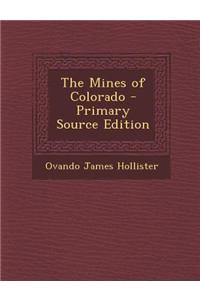 The Mines of Colorado - Primary Source Edition