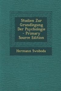 Studien Zur Grundlegung Der Psychologie - Primary Source Edition