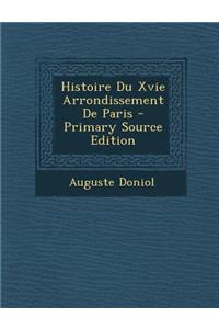 Histoire Du Xvie Arrondissement de Paris - Primary Source Edition