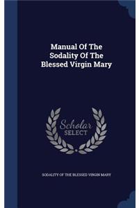 Manual Of The Sodality Of The Blessed Virgin Mary