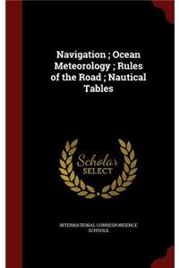 Navigation; Ocean Meteorology; Rules of the Road; Nautical Tables