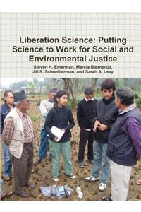 Liberation Science: Putting Science to Work for Social and Environmental Justice