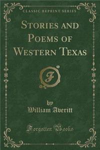 Stories and Poems of Western Texas (Classic Reprint)