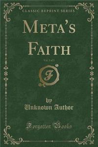 Meta's Faith, Vol. 2 of 3 (Classic Reprint)