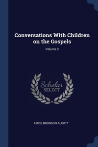 Conversations With Children on the Gospels; Volume 2