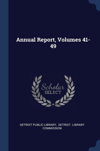 Annual Report, Volumes 41-49