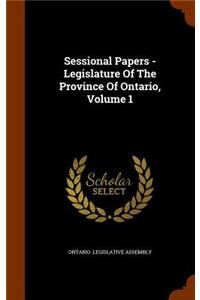 Sessional Papers - Legislature Of The Province Of Ontario, Volume 1