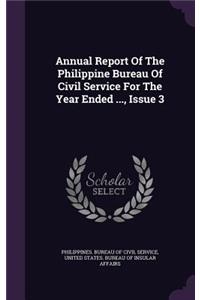 Annual Report of the Philippine Bureau of Civil Service for the Year Ended ..., Issue 3