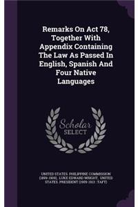 Remarks On Act 78, Together With Appendix Containing The Law As Passed In English, Spanish And Four Native Languages