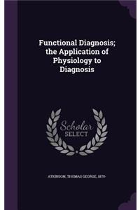 Functional Diagnosis; the Application of Physiology to Diagnosis