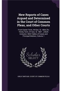 New Reports of Cases Argued and Determined in the Court of Common Pleas, and Other Courts