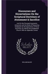 Discourses and Dissertations On the Scriptural Doctrines of Atonement & Sacrifice
