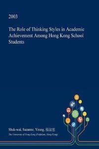 The Role of Thinking Styles in Academic Achievement Among Hong Kong School Students